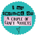 i was featured on a couple of craft addicts