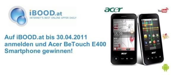 iBOOD jetzt auch in Österreich! Acer BeTouch E400 Smartphone gewinnen!