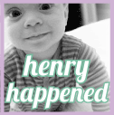 Henry Happened
